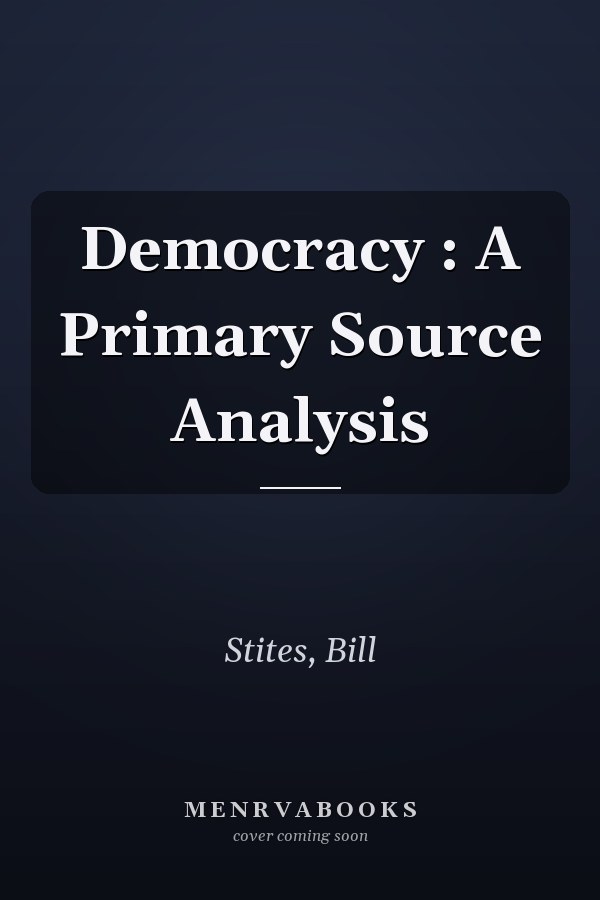 Democracy : A Primary Source Analysis