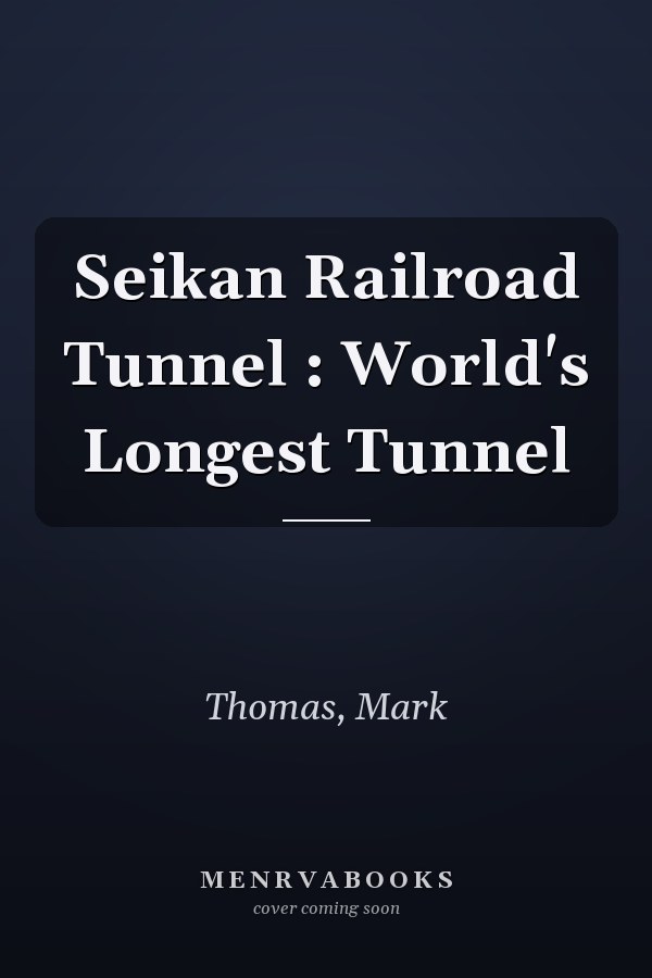 Seikan Railroad Tunnel : World's Longest Tunnel