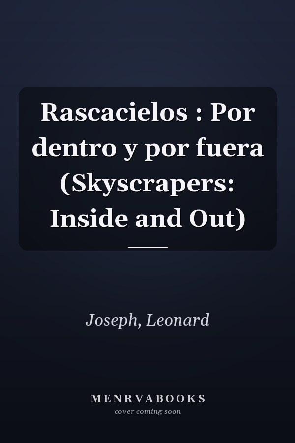 Rascacielos : Por dentro y por fuera (Skyscrapers: Inside and Out)