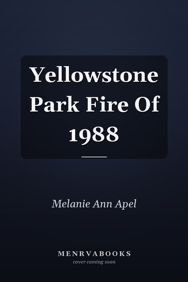 Yellowstone Park Fire Of 1988