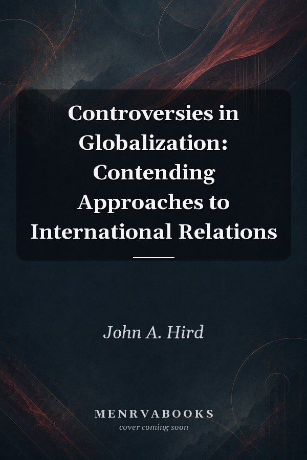 Controversies in Globalization: Contending Approaches to International Relations