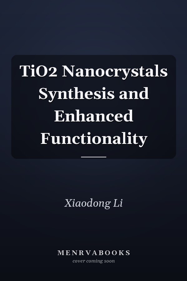 TiO2 Nanocrystals Synthesis and Enhanced Functionality