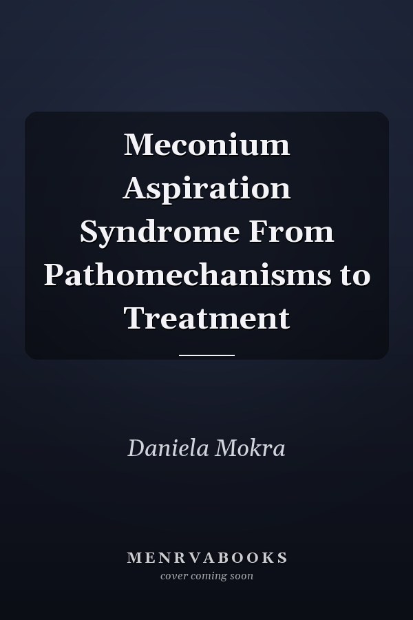 Meconium Aspiration Syndrome From Pathomechanisms to Treatment