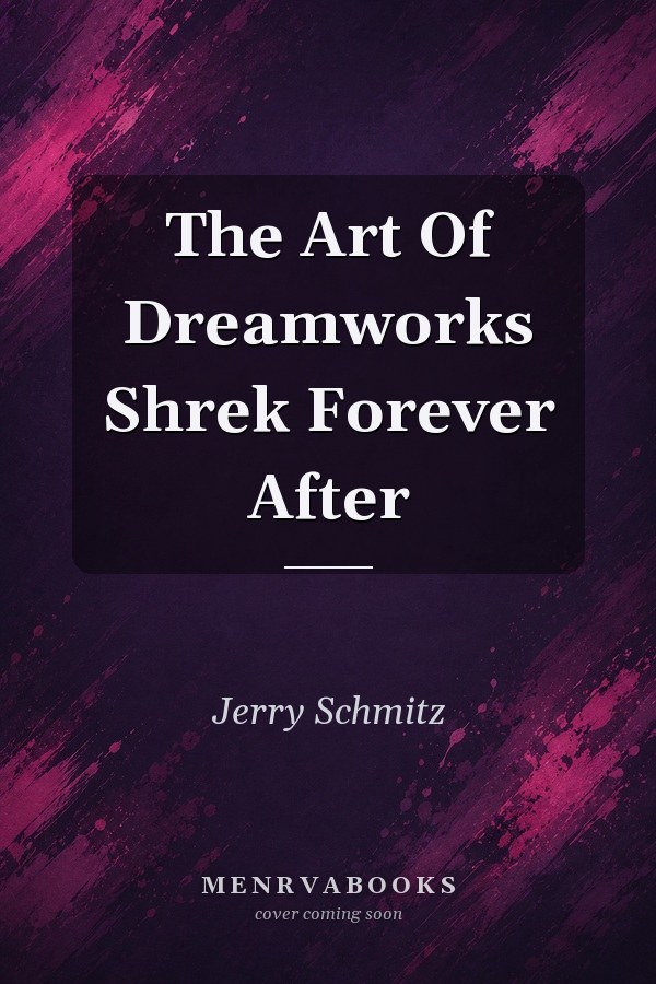 The Art of DreamWorks Shrek Forever After