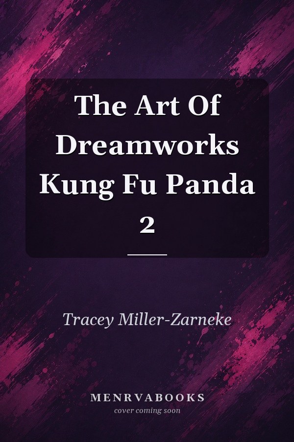 The Art of DreamWorks Kung Fu Panda 2