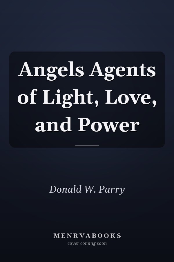 Angels Agents of Light, Love, and Power