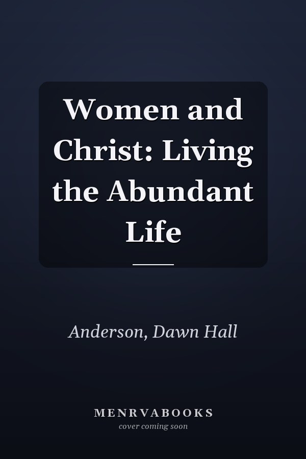 Women and Christ: Living the Abundant Life