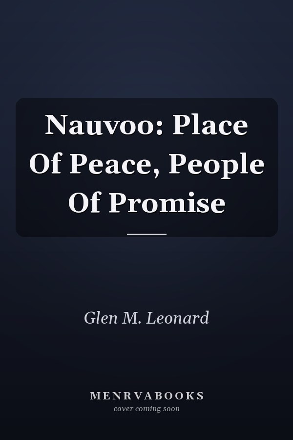 Nauvoo: Place Of Peace, People Of Promise