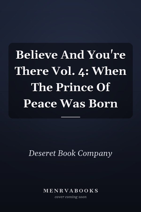 Believe And You're There Vol. 4: When The Prince Of Peace Was Born