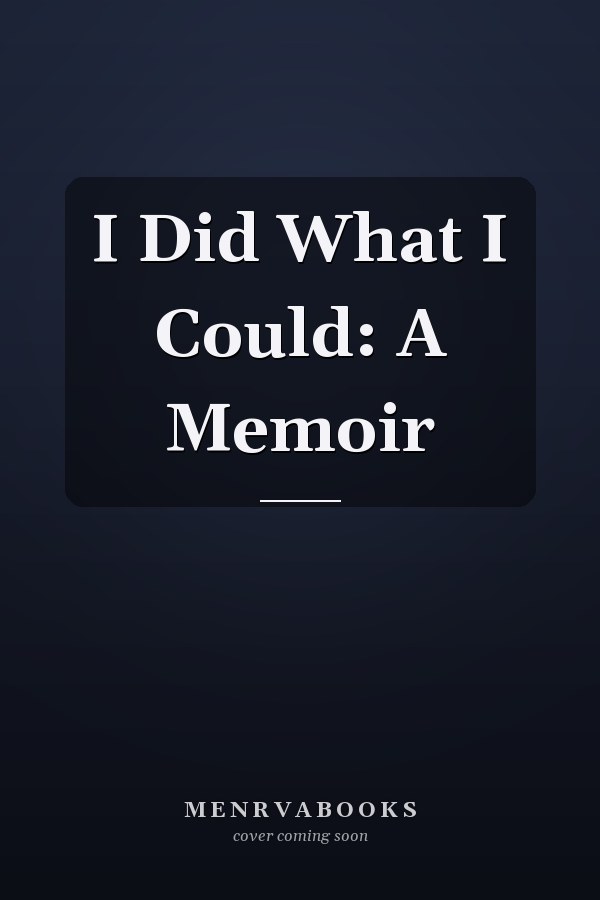 I Did What I Could: A Memoir