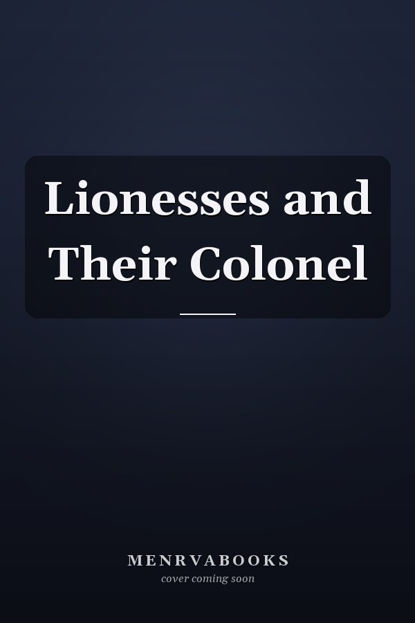 Lionesses and Their Colonel