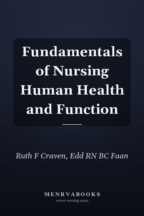 Fundamentals of Nursing Human Health and Function