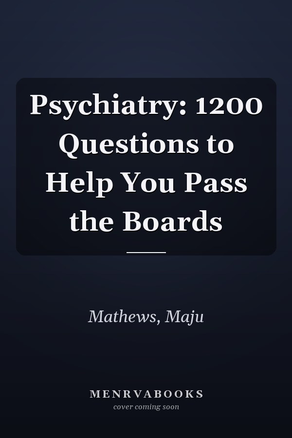 Psychiatry: 1200 Questions to Help You Pass the Boards