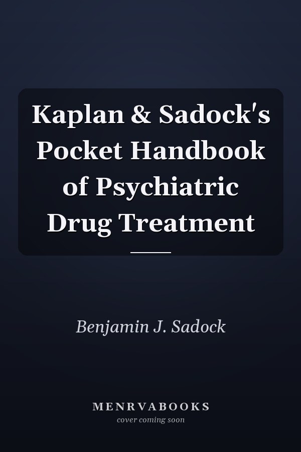 Kaplan & Sadock's Pocket Handbook of Psychiatric Drug Treatment