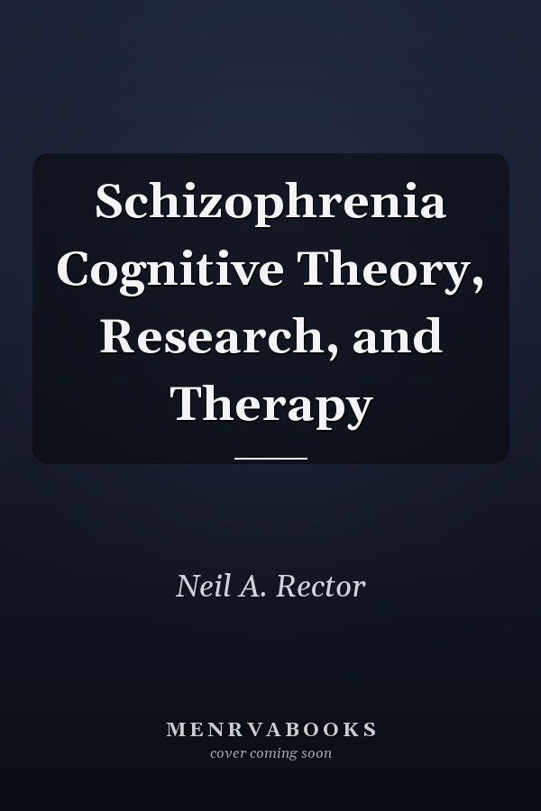 Schizophrenia Cognitive Theory, Research, and Therapy