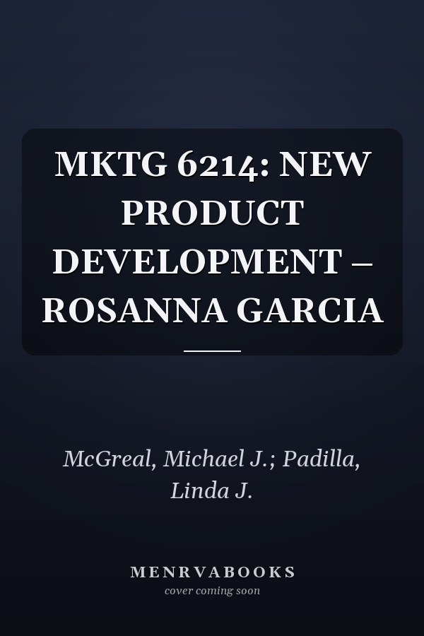MKTG 6214: NEW PRODUCT DEVELOPMENT – ROSANNA GARCIA