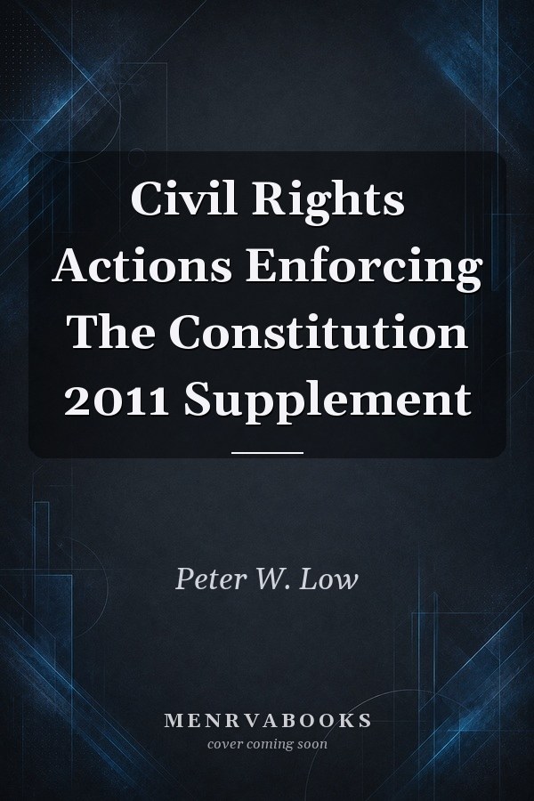 Civil Rights Actions Enforcing The Constitution 2011 Supplement