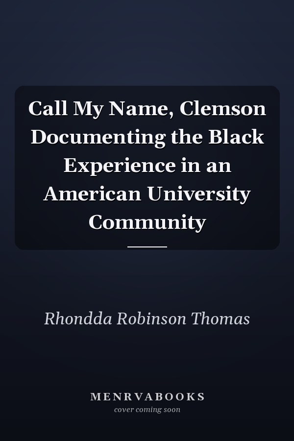 Call My Name, Clemson Documenting the Black Experience in an American University Community