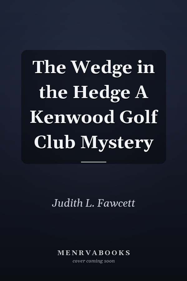 The Wedge in the Hedge A Kenwood Golf Club Mystery
