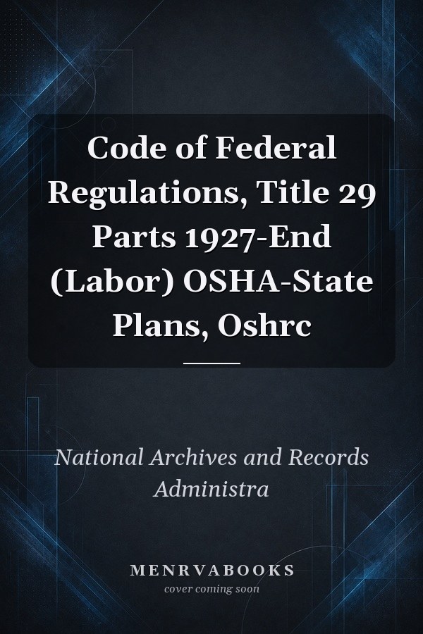 Code of Federal Regulations, Title 29 Parts 1927-End (Labor) OSHA-State Plans, Oshrc