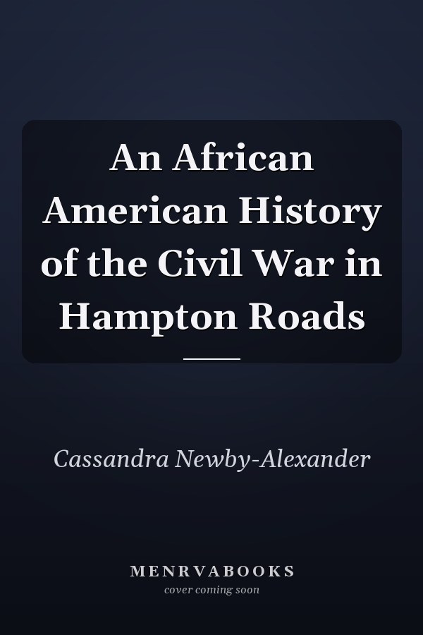 An African American History of the Civil War in Hampton Roads
