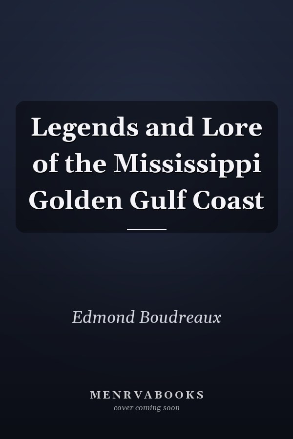 Legends and Lore of the Mississippi Golden Gulf Coast