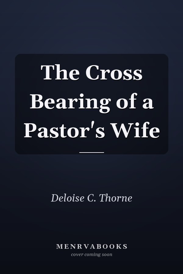 The Cross Bearing of a Pastor's Wife