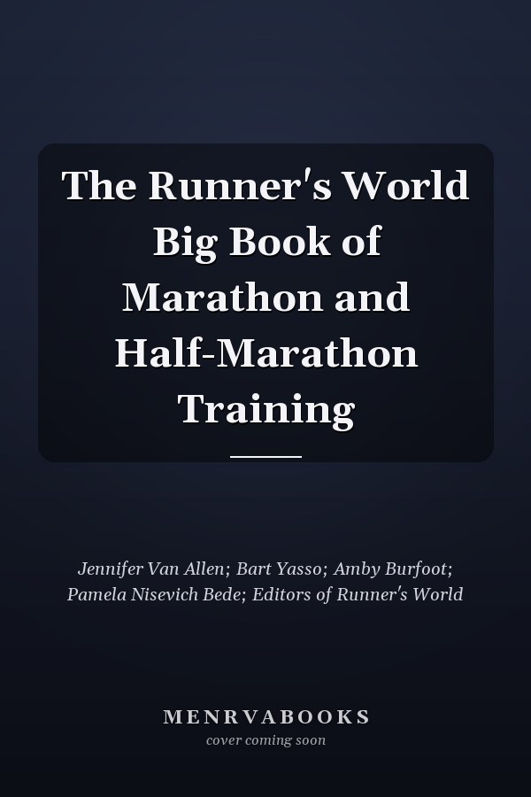 The Runner's World Big Book of Marathon and Half-Marathon Training