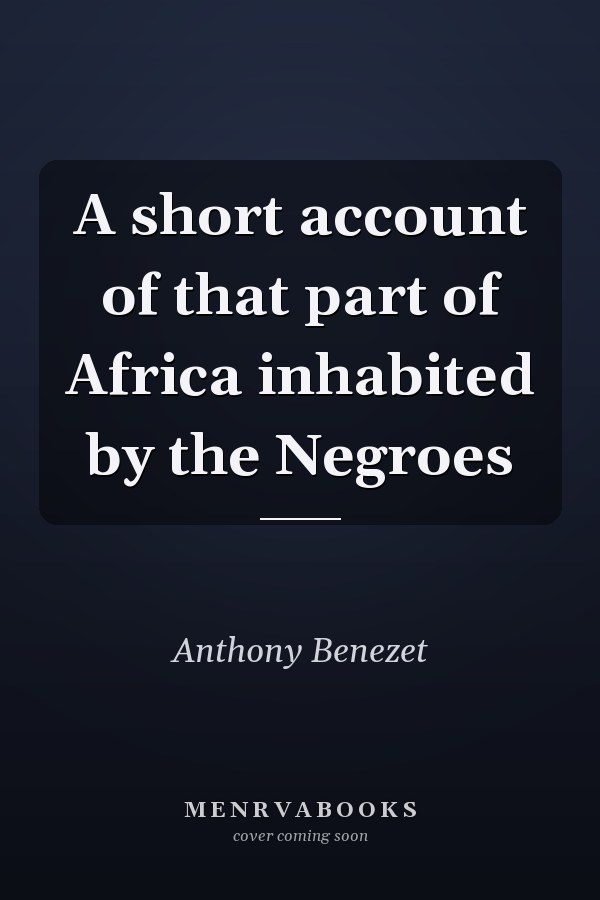 A short account of that part of Africa inhabited by the Negroes