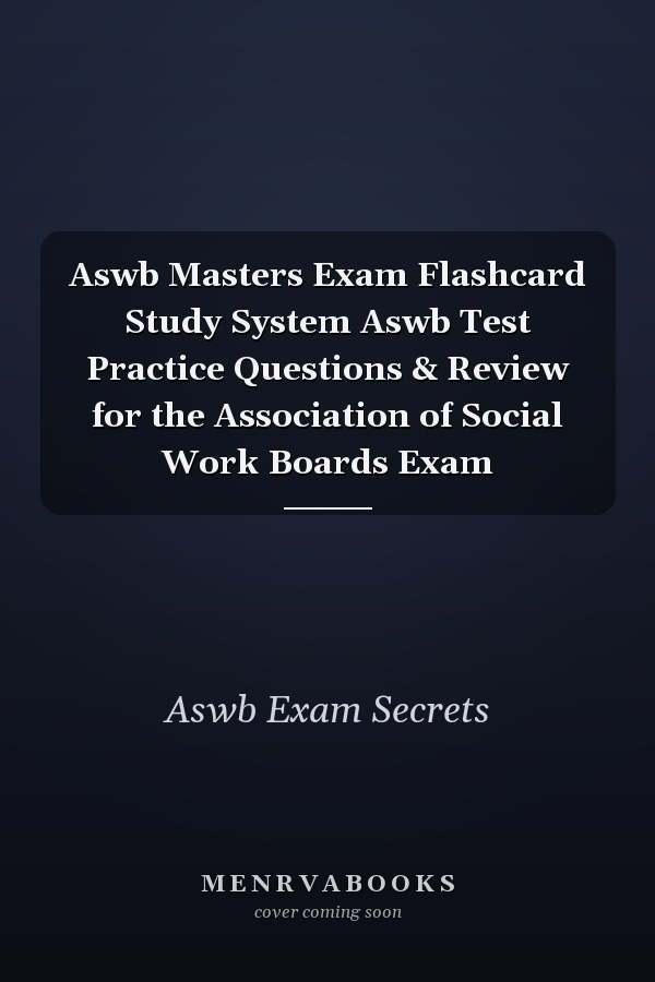 Aswb Masters Exam Flashcard Study System Aswb Test Practice Questions & Review for the Association of Social Work Boards Exam