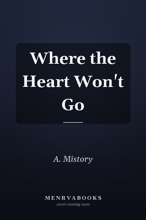 Where the Heart Won't Go