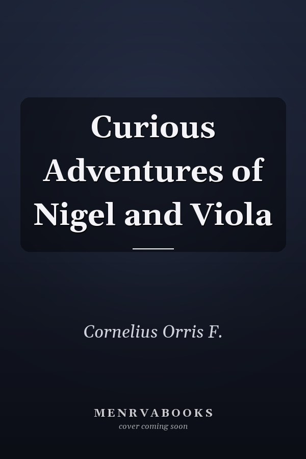 Curious Adventures of Nigel and Viola