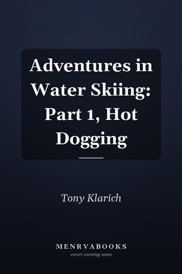 Adventures in Water Skiing: Part 1, Hot Dogging