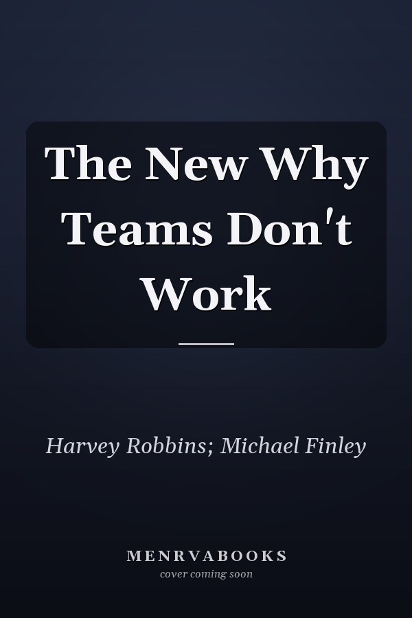 The New Why Teams Don't Work