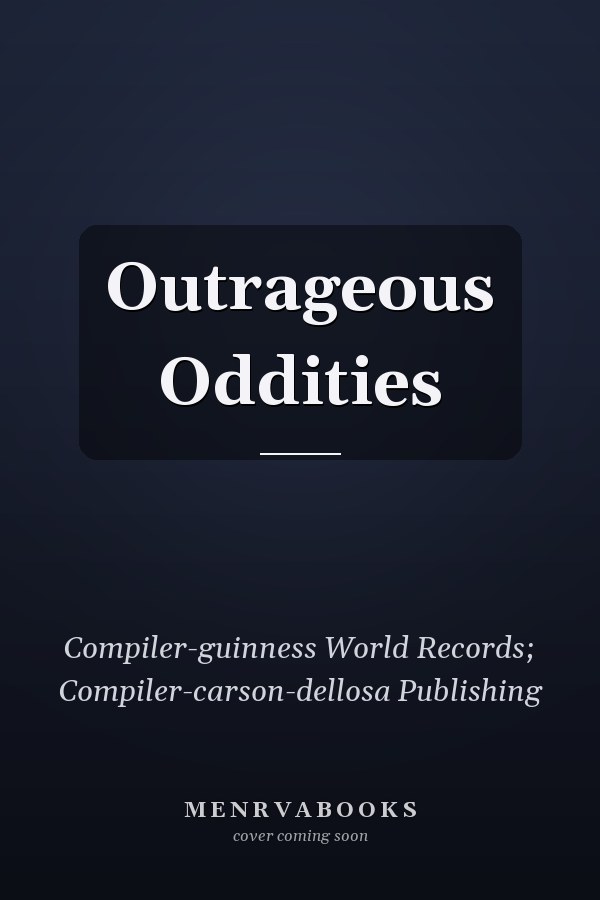 Outrageous Oddities