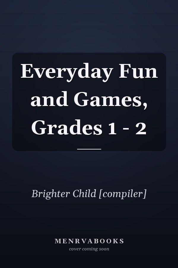 Everyday Fun and Games, Grades 1 - 2