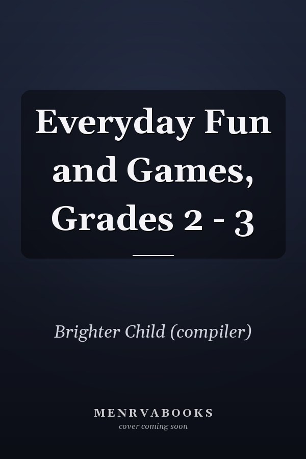 Everyday Fun and Games, Grades 2 - 3