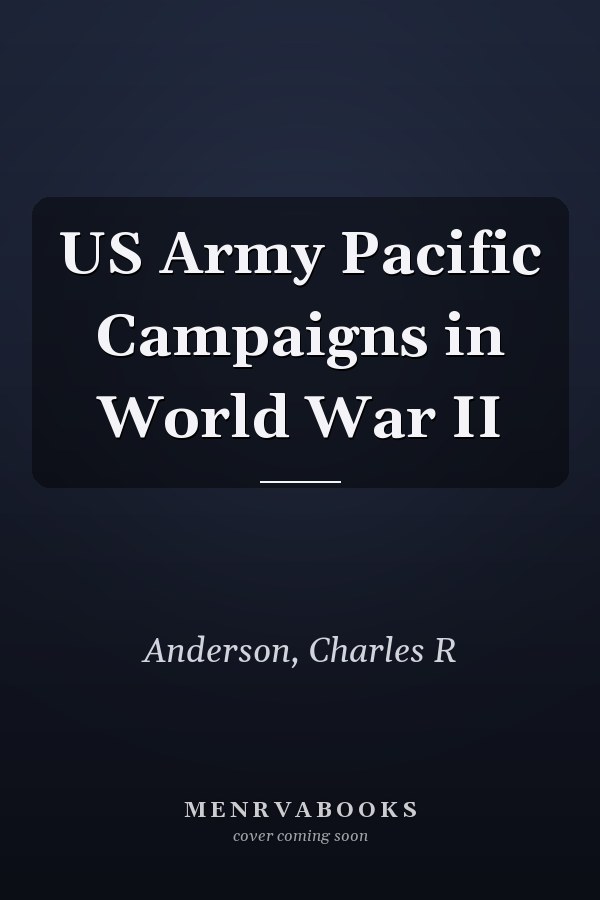 US Army Pacific Campaigns in World War II