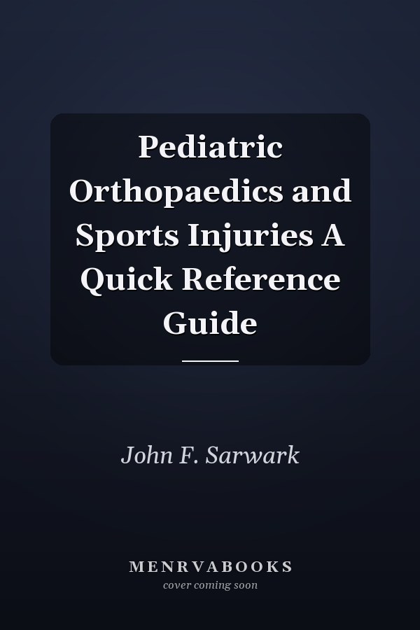 Pediatric Orthopaedics and Sports Injuries A Quick Reference Guide
