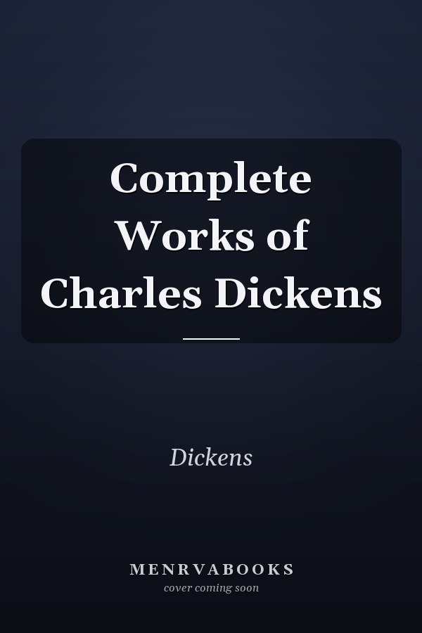 Complete Works of Charles Dickens