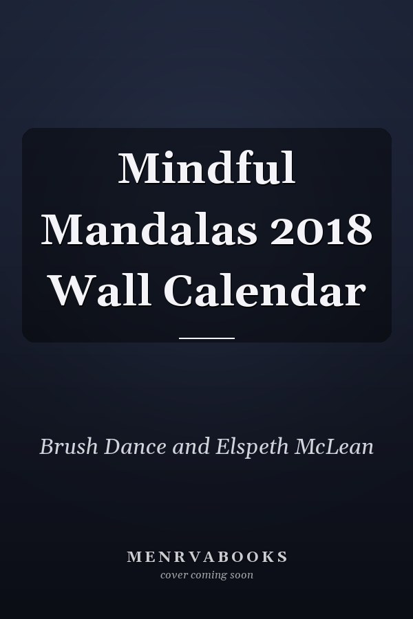 Mindful Mandalas 2018 Wall Calendar