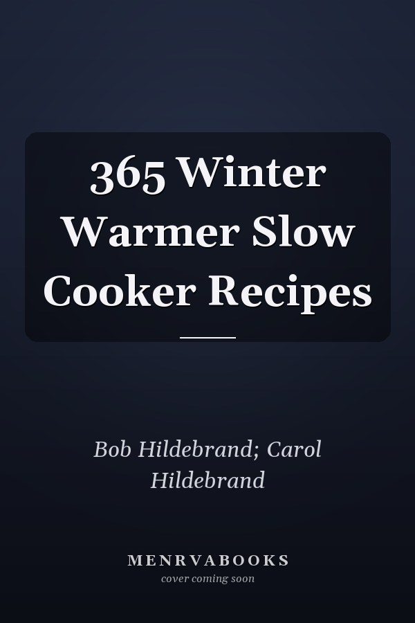 365 Winter Warmer Slow Cooker Recipes
