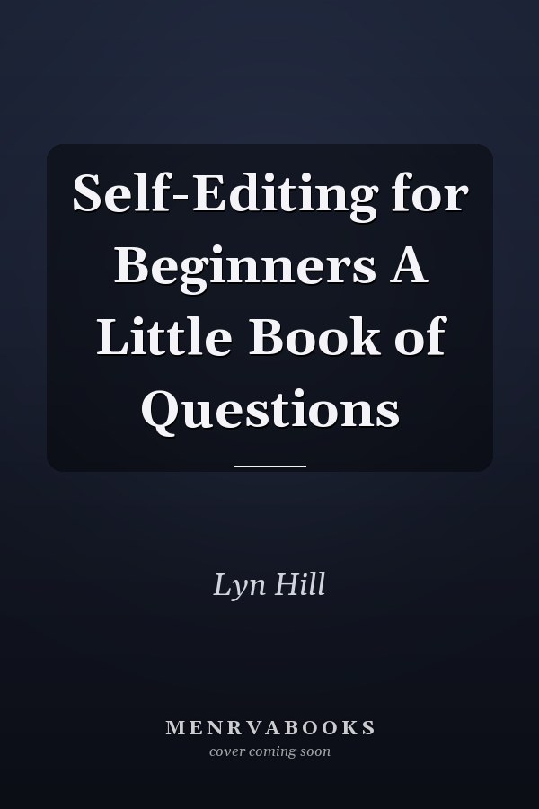 Self-Editing for Beginners A Little Book of Questions