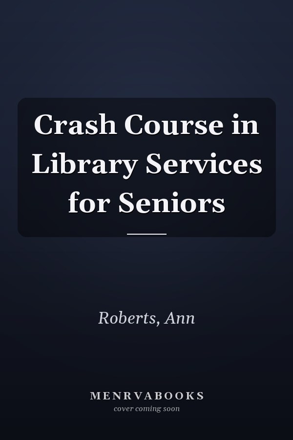 Crash Course in Library Services for Seniors