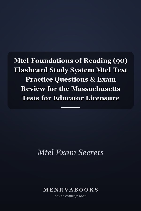 Mtel Foundations of Reading (90) Flashcard Study System Mtel Test Practice Questions & Exam Review for the Massachusetts Tests for Educator Licensure