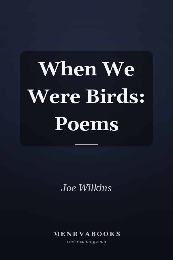 When We Were Birds: Poems