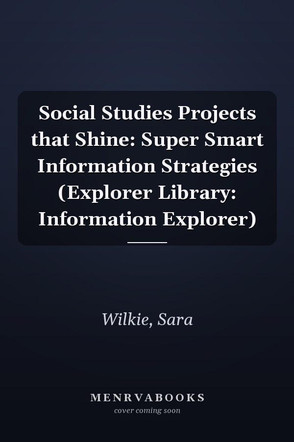 Social Studies Projects that Shine: Super Smart Information Strategies (Explorer Library: Information Explorer)