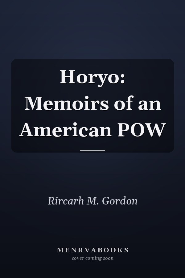 Horyo: Memoirs of an American POW