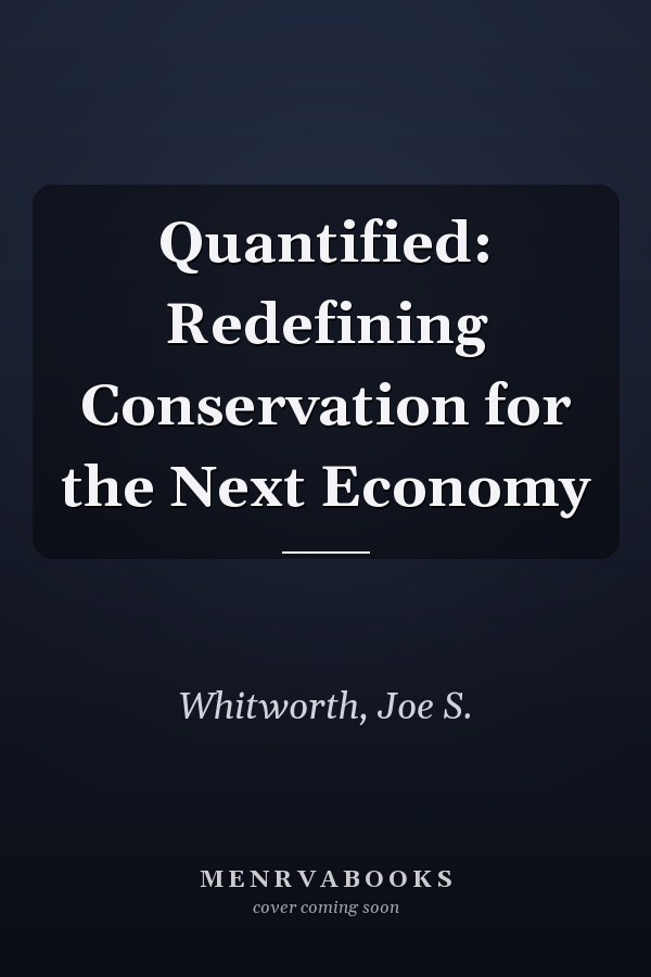 Quantified: Redefining Conservation for the Next Economy