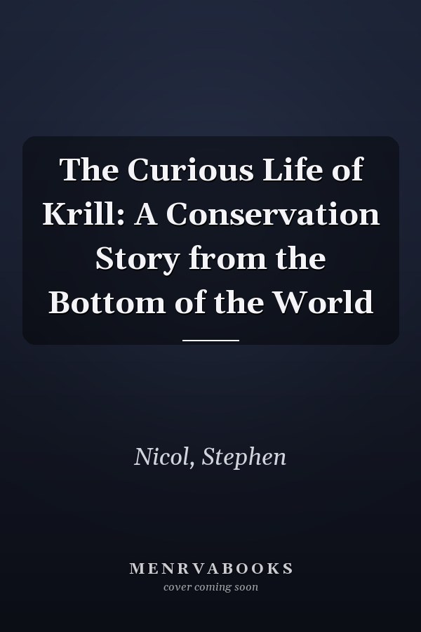 The Curious Life of Krill: A Conservation Story from the Bottom of the World